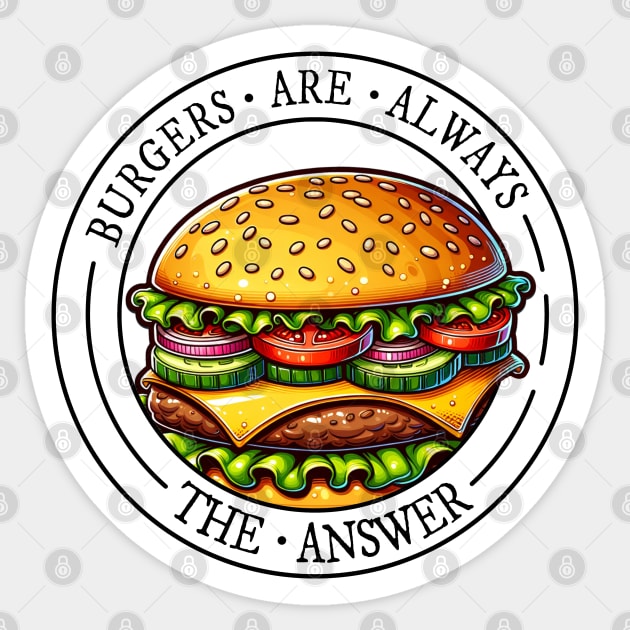 Burgers are always the answer! Cheeseburger Fun Sticker by SkizzenMonster